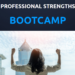 Attend Our Professional Strengths Bootcamp!