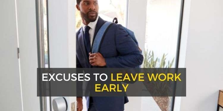 Good excuses to leave work early
