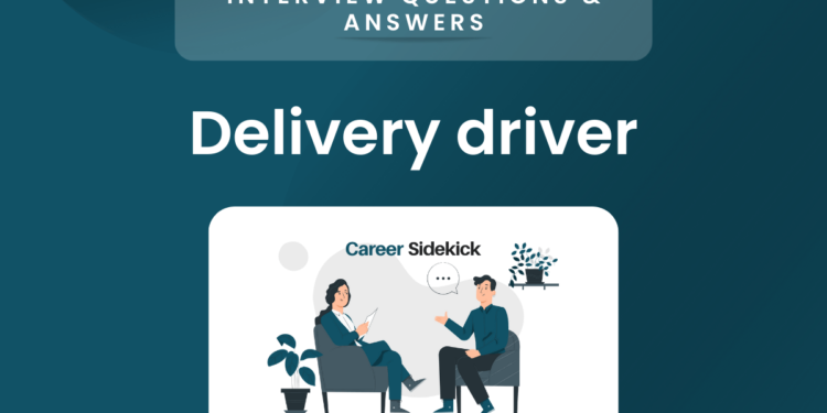 15 Delivery Driver Interview Questions and Answers – Career Sidekick