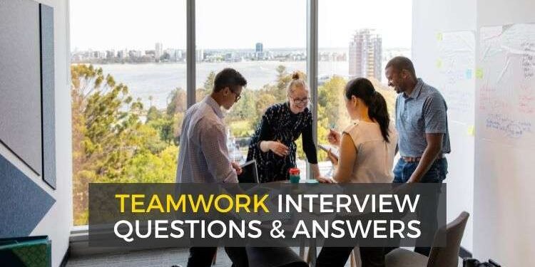 Teamwork interview questions and answers