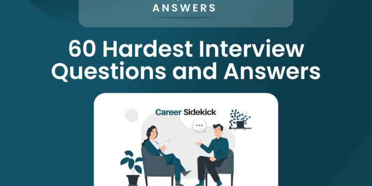 60 Hardest Interview Questions and Answers – Career Sidekick