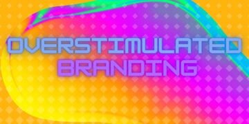 Overstimulated Branding Is Capturing Consumers' Attention