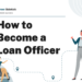 How to Become a Loan Officer – Career Sidekick