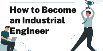 How to Become an Industrial Engineer – Career Sidekick