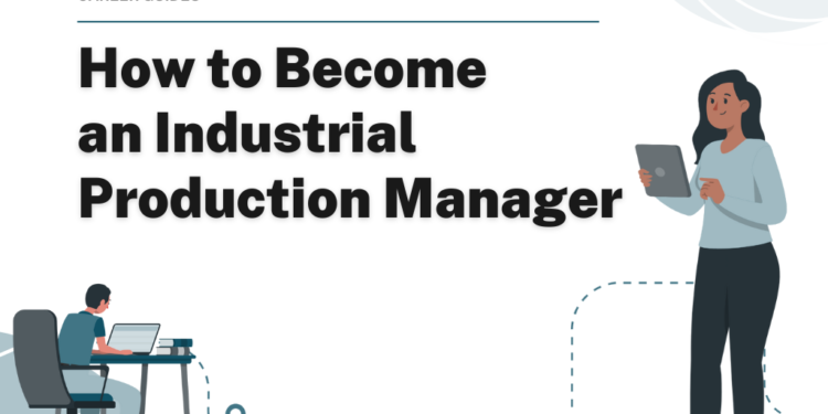 How to Become an Industrial Production Manager – Career Sidekick