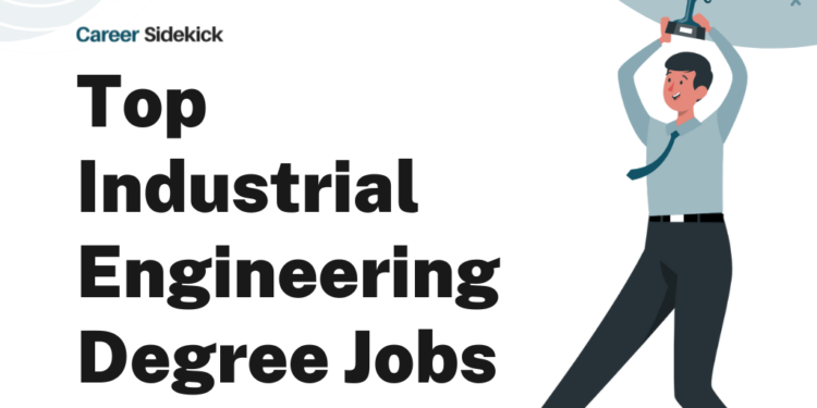 Top 15 Industrial Engineering Degree Jobs – Career Sidekick