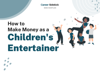How to Make Money as a Children’s Entertainer – Career Sidekick