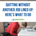 Woman considering quitting without another job lined up