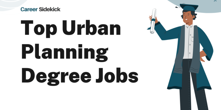 Top 16 Urban Planning Degree Jobs – Career Sidekick
