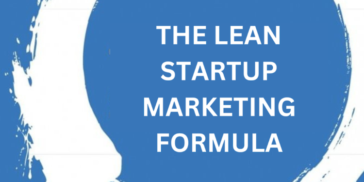 The Lean Startup Marketing Formula