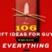 106 Gift Ideas for Guys Who Have Everything: Most Under $100!