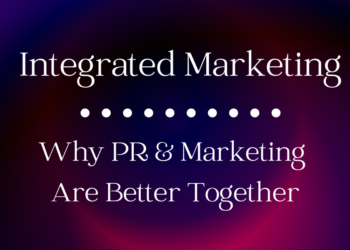 Amplifying Your Brand Through Integrated Marketing & PR