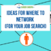 Ideas where to network