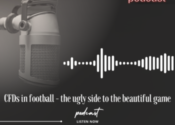 Podcast: CFDs in football – the ugly side to the beautiful game
