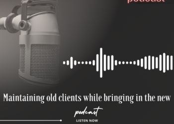 Podcast: Maintaining old clients while bringing in the new