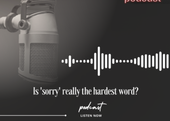 Podcast: Is 'sorry' really the hardest word?
