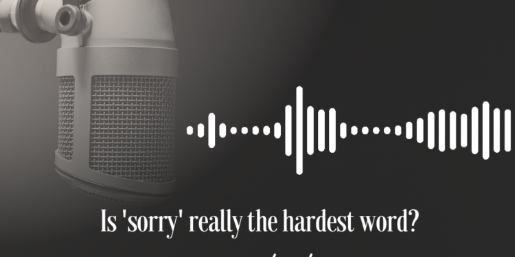 Podcast: Is 'sorry' really the hardest word?