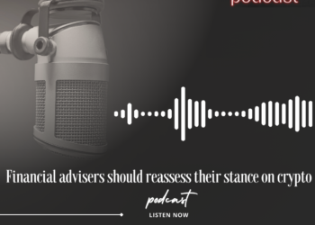 Podcast: Financial advisers should reassess their stance on crypto