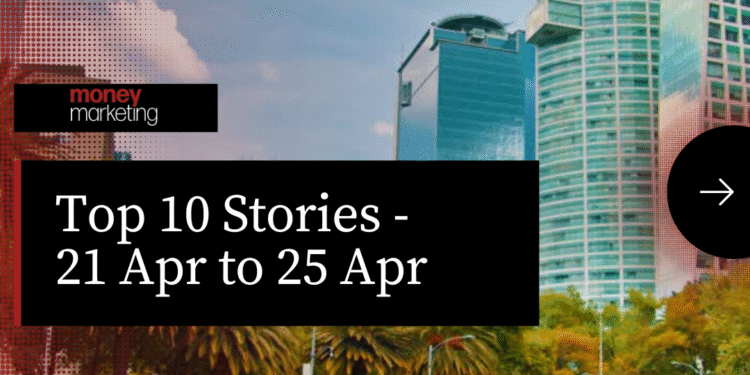 Money Marketing Weekly Wrap-Up – 21 Apr to 25 Apr