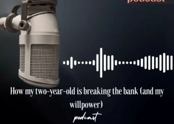 Podcast: How my two-year-old is breaking the bank (and my willpower)