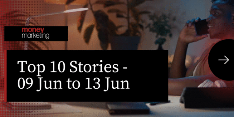 Money Marketing Weekly Wrap-Up – 09 Jun to 13 Jun