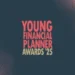 The shortlist for the Young Financial Planner Awards 2025!