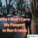 Why I Won’t Carry My Passport to Run Errands