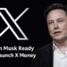 X Money: Elon Musk's X Ready to Launch Crypto and Stock Trading