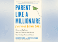 Parent Like a Millionaire (Without Being One) is Now Published! – Millennial Revolution