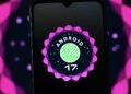 Eight New Features You'll Get in Android 17